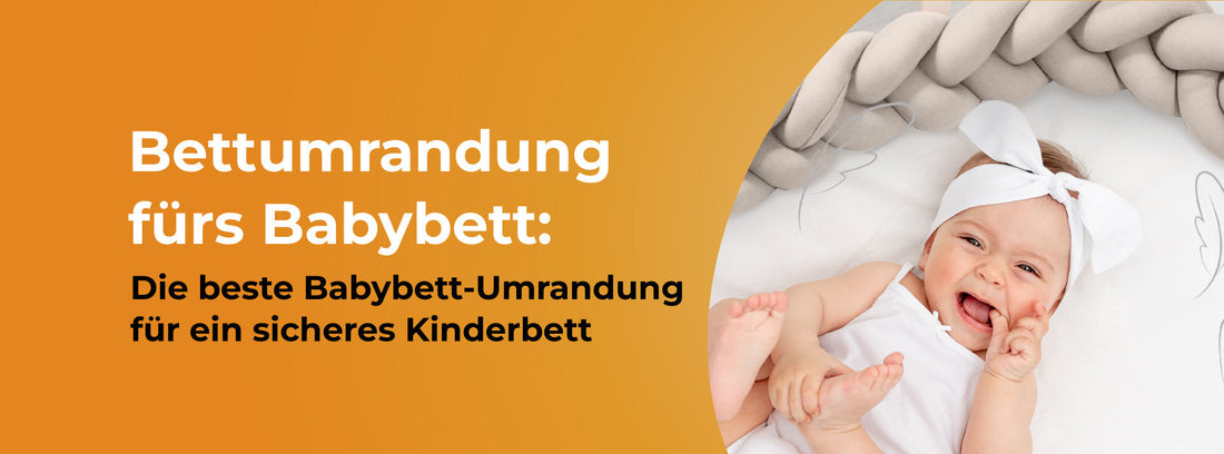 Bettumrandung fürs Babybett: Die beste Babybett-Umrandung für ein sicheres Kinderbett