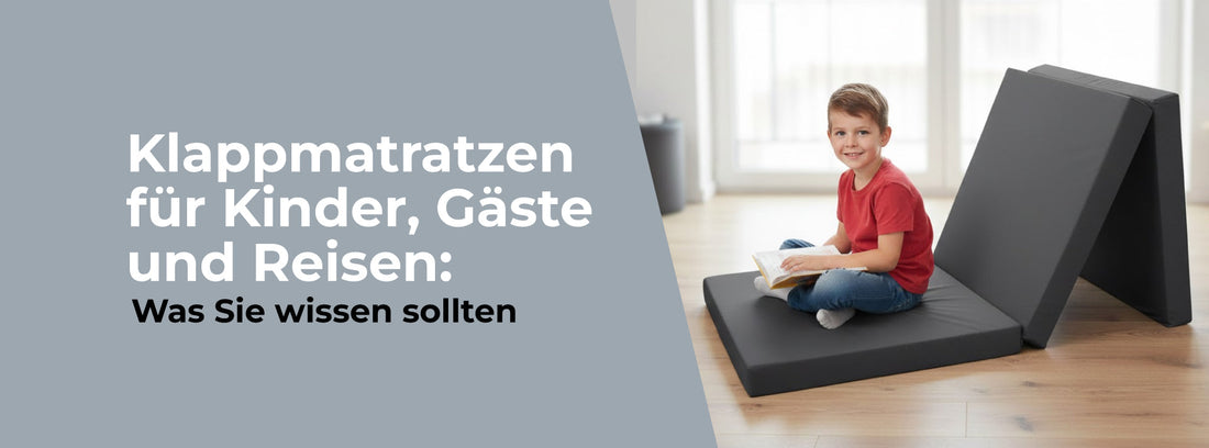 Klappmatratzen für Kinder, Gäste und Reisen: Was Sie wissen sollten