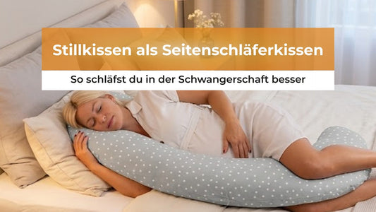 Stillkissen als Seitenschläferkissen: So schläfst du in der Schwangerschaft besser